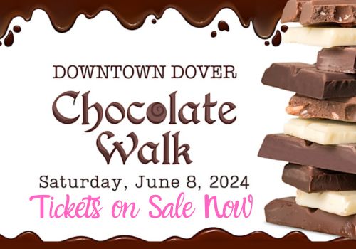 Downtown Dover Chocolate Walk Saturday June 8, 2024 Tickets on Sale Now